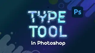 Type Tool in Photoshop basic tutorial