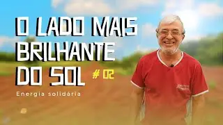 O lado mais brilhante do sol - EP 02 - Energia solidária