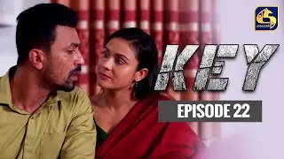 Key ||  කී  || Episode 22 ll 19th December 2022
