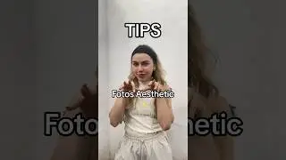 TIPS for photos AESTHETIC