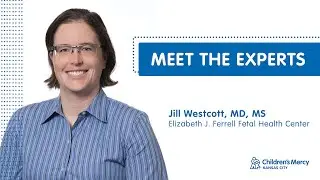 Meet the Experts: Jill Westcott, MD, MS - Elizabeth J. Ferrell Fetal Health Center
