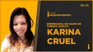KARINA CRUEL  - PODCAST COM EMPREENDEDOR #32