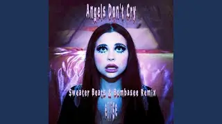 Angels Don't Cry (Sweater Beats & Bumbasee Remix)