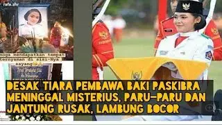 Desak Tiara Pembawa Baki Paskibra Meninggal Misterius, Paru-paru dan Jantung Rusak, Lambung Bocor