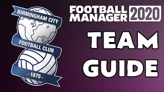 FM20 - Birmingham City Team Guide - Football Manager 2020