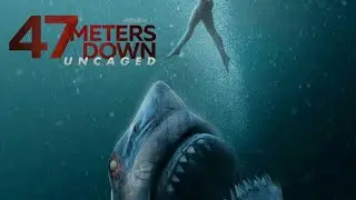 47 Meters Down: Uncaged (2019) | Johannes Roberts | Killer Shark Movie | Horror & Thriller Film