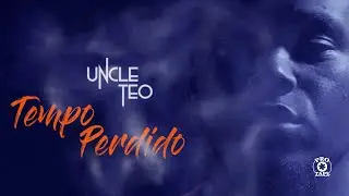 Uncle Teo - Tempo Perdido (VideoClip Oficial)