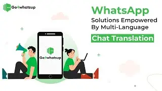 Globalize Your Conversations: WhatsApp Solutions Empowered by Multi-Language Chat Translation