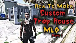 How To Make A Custom FiveM Trap House MLO | Part 1