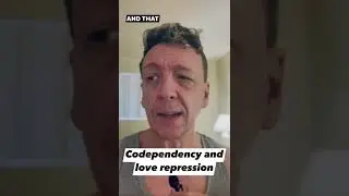 Codependency & Love Repression
