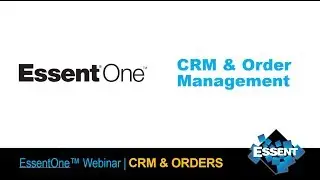 EssentOne™ In Action: CRM and Orders