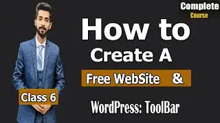 How to Make Free WrodPress Website & How to Use Toolbar Hide etc Class 6