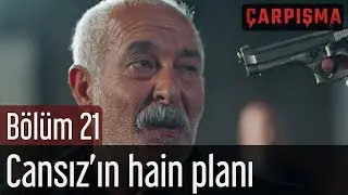 Çarpışma 21. Bölüm - Cansız'ın Hain Planı