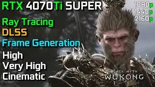 Black Myth: WUKONG | RTX 4070Ti SUPER | Ray Tracing - DLSS - Frame Generation | 1080p - 1440p & 4K