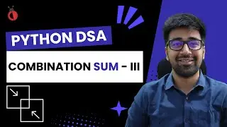DSA in Python - Combination Sum III | Recursion & Backtracking | Leetcode 216 - Part 78 [Hindi]