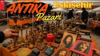 Eskişehir Antika Pazarında Para Harcamaya Gerçekten Değer mi? Antika Vlog 
