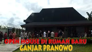 SUASANA OPEN HOUSE DI RUMAH BARU GANJAR PRANOWO