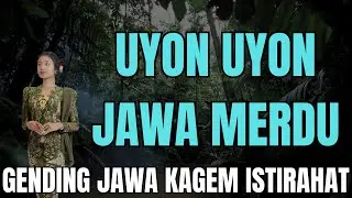 UYON UYON JAWA MERDU GENDING JAWA KAGEM ISTIRAHAT