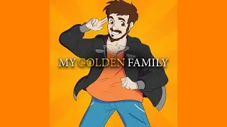 My Golden Family (Studio Version) [Flaward]