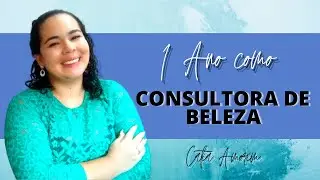1 ANO COMO CONSULTORA DE BELEZA!!!