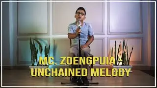 MC. ZOENGPUIA - UNCHAINED MELODY | COVER | CCK PIC | JSR STUDIO