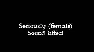 Seriously (female) sound effect