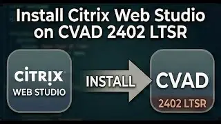 Install Citrix Web Studio on CVAD 2402 LTSR