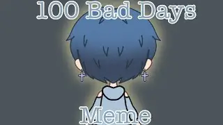 100 Bad Days || Gacha Life || Meme