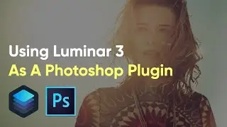Using Luminar 3 As A PHOTOSHOP Plugin
