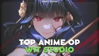 Top Anime Openings from WIT Studio