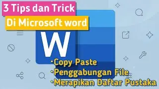 3 Tips dan Trick di Microsoft word | copy paste || menggabungkan file dan merapikan daftar pustaka