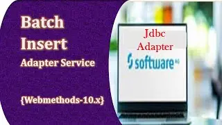 Software ag Batch insert Adapter service||webmethods jdbc adapter tutorial||learning webmethods
