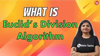 What is Euclid's division algorithm | About Euclid's Algo | Class 10 CBSE NCERT Maths
