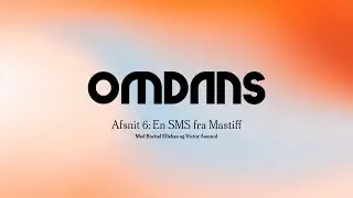 OMDANS – Afsnit 6: En SMS fra Mastiff