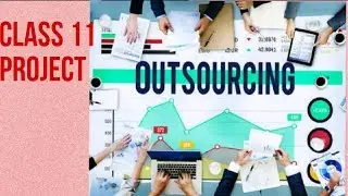 How to make class 11 outsourcing project