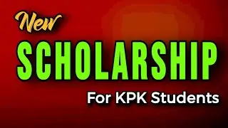 KPK Govt Has Announced The Biggest Scholarship for KPK Students - how to apply for scholarships