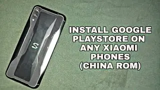 INSTALL GOOGLE PLAYSTORE ON ANY CHINA ROM XIAOMI PHONES