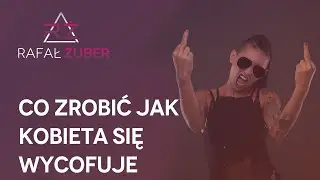 Co robić jak kobieta się wycofuje ze znajomości z Tobą