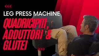 Leg Press - Esercizio più facile e “sicuro” dello squat - esecuzione corretta e errori comuni