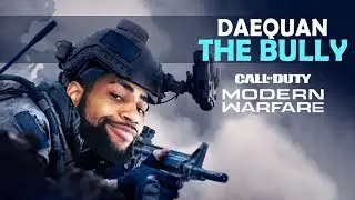 DAEQUAN THE BULLY |  CALL OF DUTY MODERN WARFARE