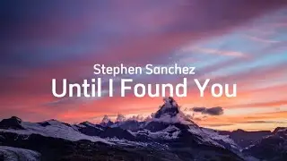 Stephen Sanchez - Until I Found You [Lyric]