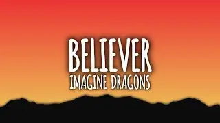 Imagine Dragons - Believer (Lyrics)