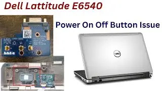 DELL LATITUDE E6540 | 6440 | POWER ON OFF BUTTON ISSUE SOLVE