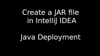 How to make a JAR file in IntelliJ IDEA in less than 3 minutes