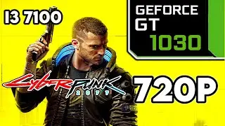 Cyberpunk 2077 || GT 1030 + i3 7100 Performance Test || 720p Low Settings Benchmark