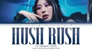 Lee Chaeyeon 'Hush Rush' Lyrics (이채연 Hush Rush 가사) (Color Coded Lyrics)