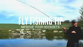 Fly Fishing Tip - Match the Hook Set to the Take