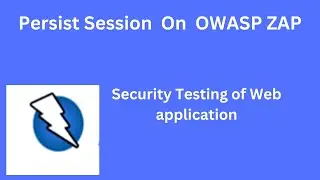 OWASP ZAP 06 Tutorial: Persistent Session Management in OWASP ZAP | Step-by-Step Guide