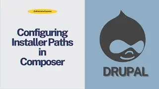 Composer in Drupal Explained | Part 6: Configuring Installer Paths