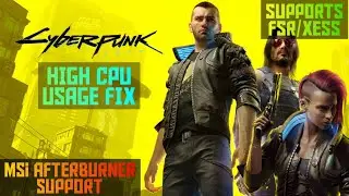 How to fix cyberpunk fsr 3 high cpu usage,new mod with msi afterburner,fsr,xess support for gtx/amd